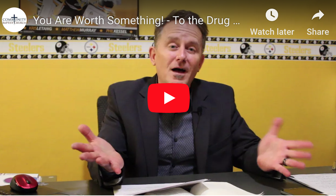 You Are Worth Something! – To the Drug Addict