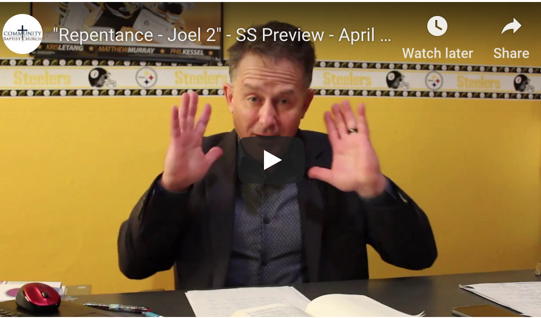 “Repentance – Joel 2” – SS Preview – April 29th, 2018