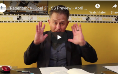 “Repentance – Joel 2” – SS Preview – April 29th, 2018